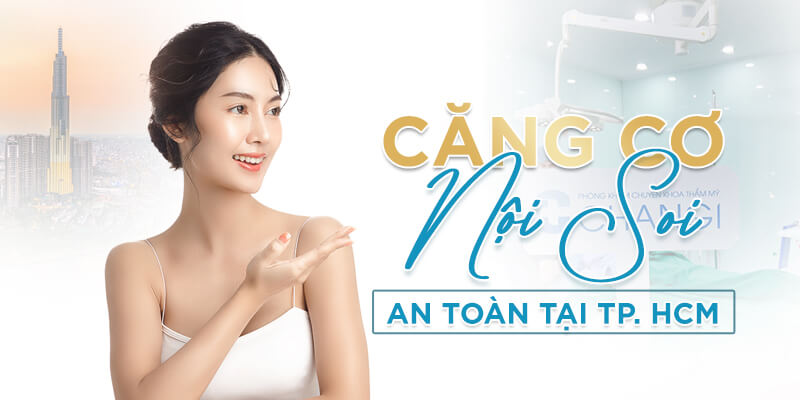 Căng Cơ Nội Soi Ở Đâu An Toàn Tại TP HCM