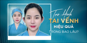 tạo hình tai vểnh hiệu quả trong bao lâu