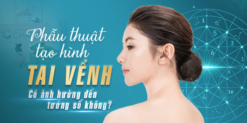Phẫu Thuật Tạo Hình Tai Vểnh Có Ảnh Hưởng Đến Tướng Số Không